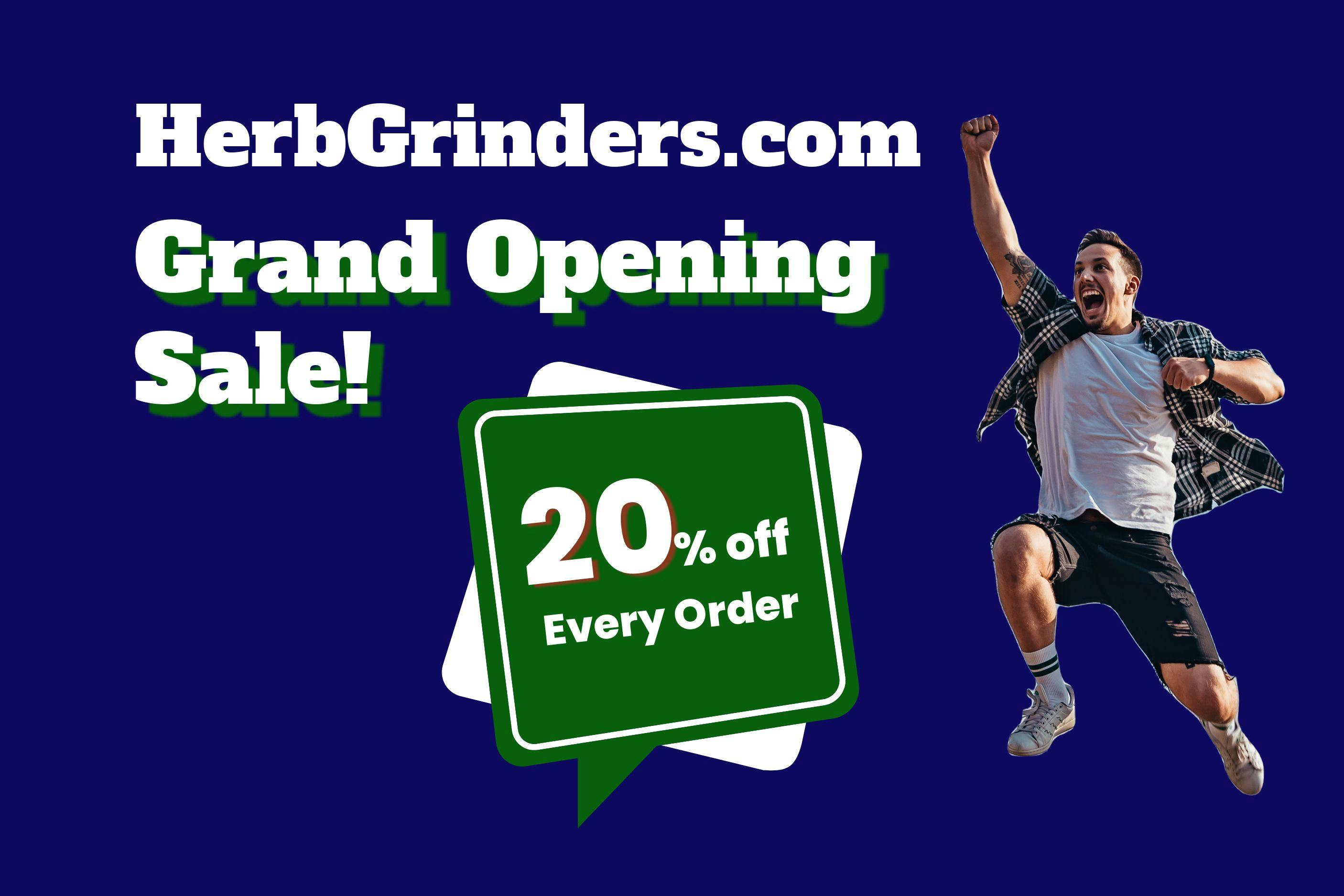Herb grinders Grand Opening